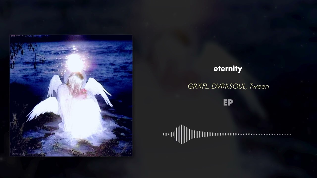 GRXFL, DVRKSOUL, Tween - eternity