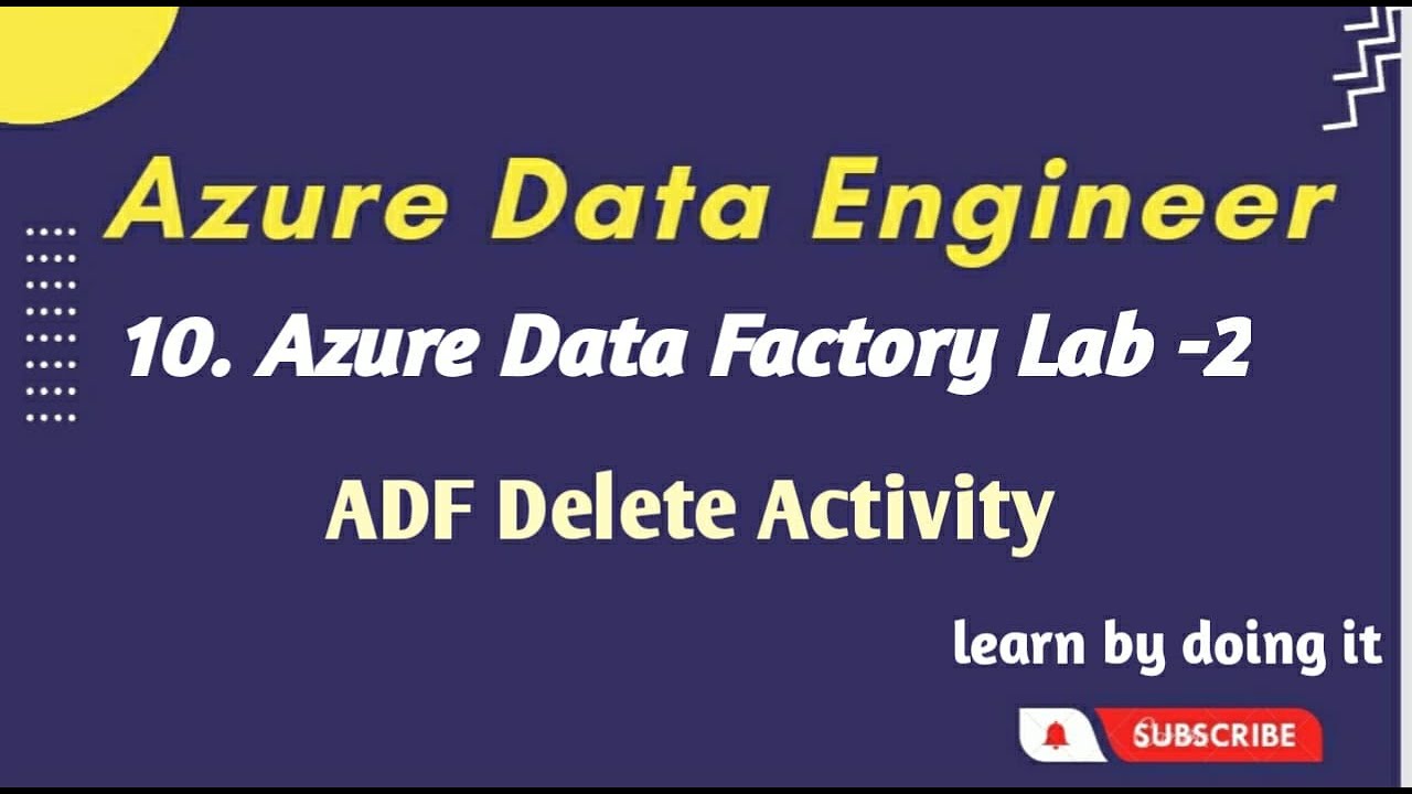 10. Delete Activity in ADF | Azure data engineer