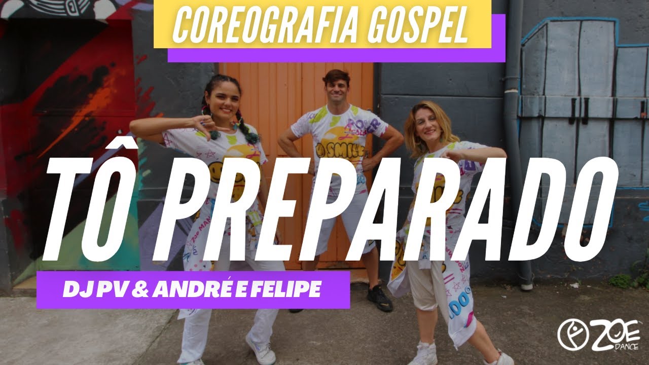 T&Ocirc; PREPARADO - Andr&eacute; e Felipe & Dj PV I  ZOE Dance (coreografia gospel)