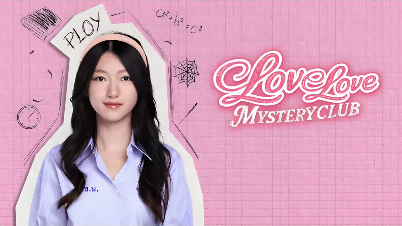 【4K】 Love Love Mystery Club &mdash; Ploy's Hidden Plot & All Happy Endings (Engsub)