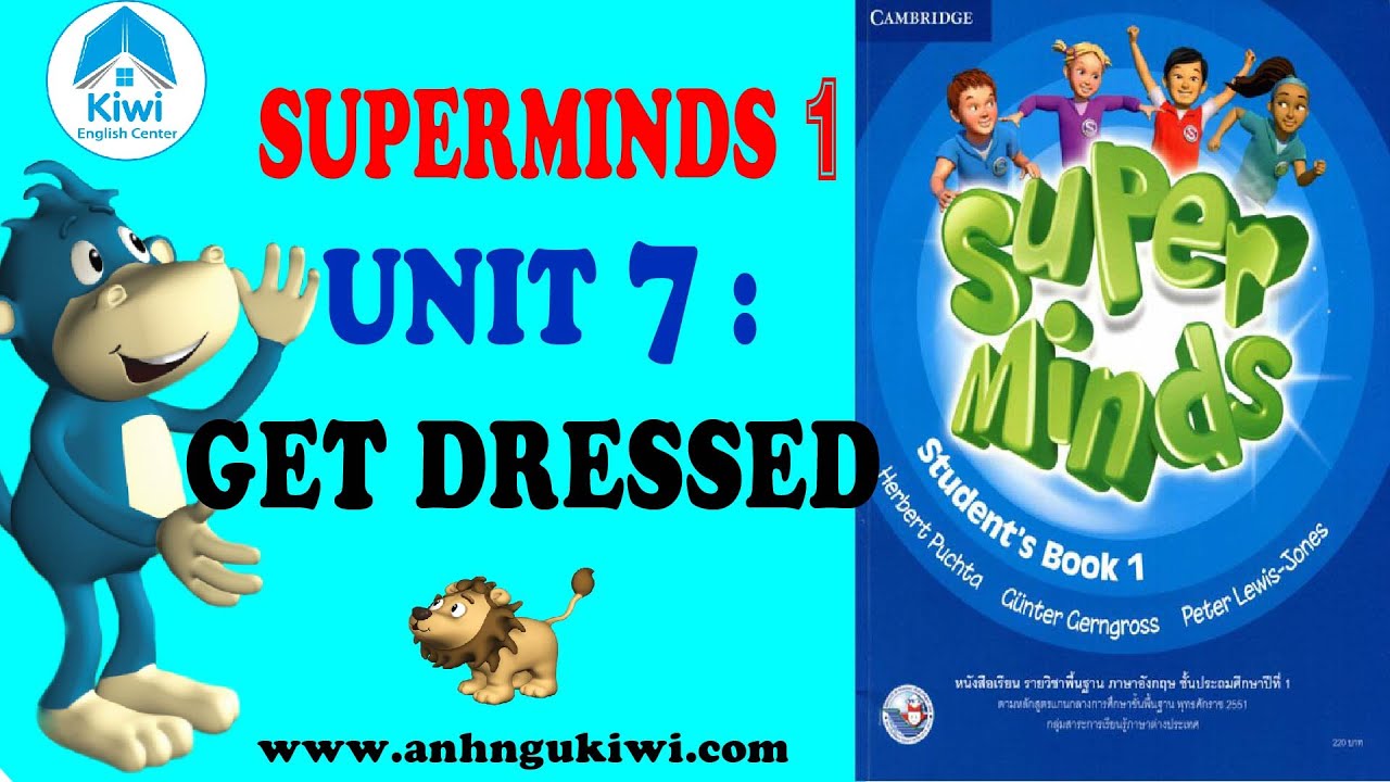 SUPER MINDS 1- UNIT 7: GET DRESSED  ( FULL Video, Game, Song). HỌC ANH VĂN THIẾU NHI.