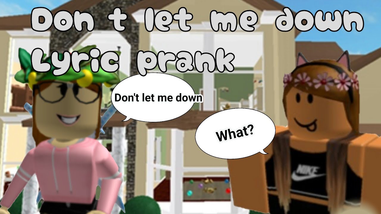 Don't Let Me Down - Lyric Prank - Roblox - The Chainsmokers And Daya (read desc please)