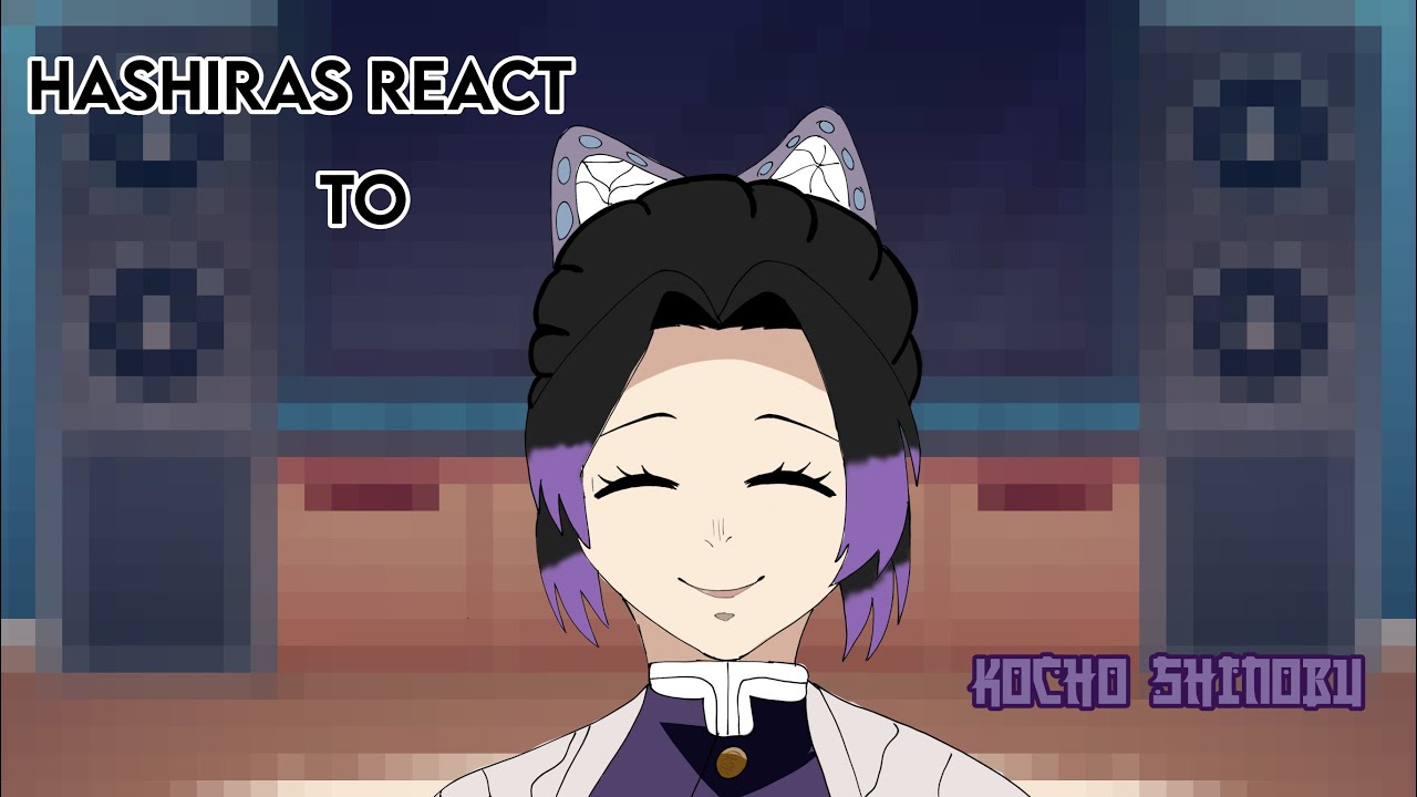 ||🦋||HASHIRAS react to KOCHO SHINOBU||READ DESC||