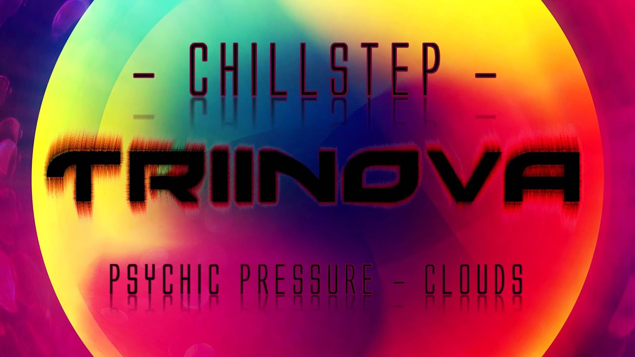 [Chillstep] Psychic Pressure - Clouds (HD|HQ) + Download ツ