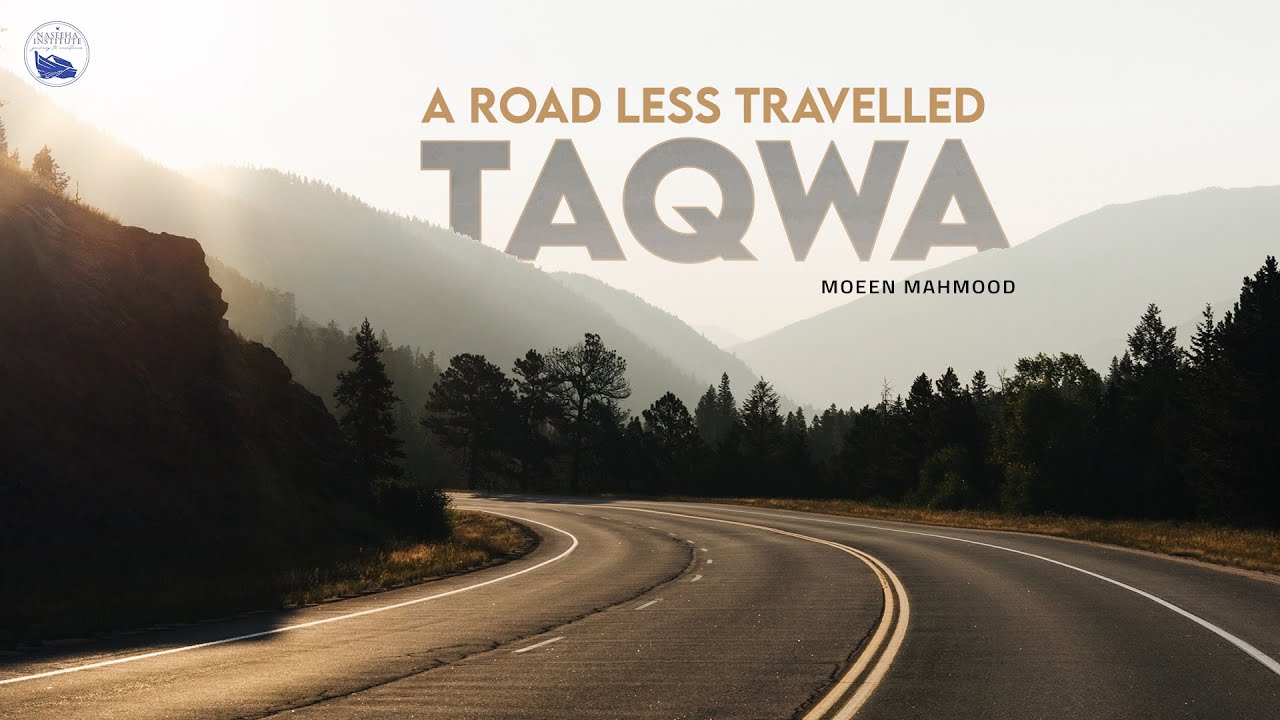 Taqwa; A Road Less Traveled | by Moeen Mehmood | WSG