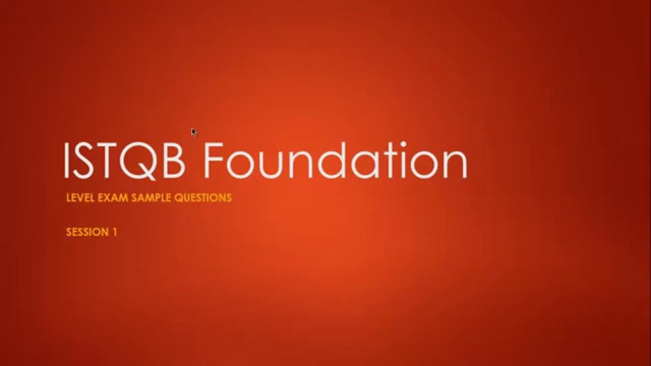 ISTQB Foundation Exam Sample Questions Session 1