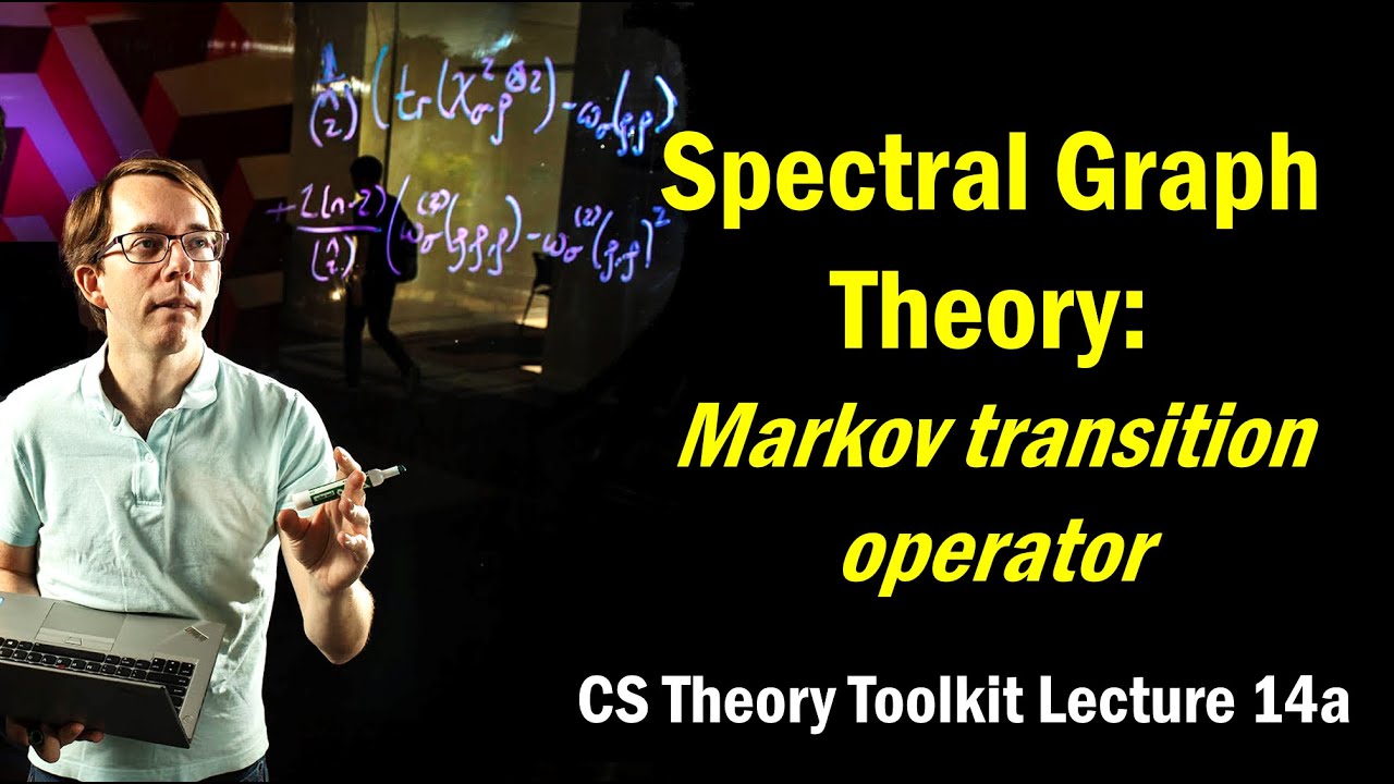 Spectral Graph Theory: the Markov transition operator || @ CMU || Lecture 14a of CS Theory Toolkit