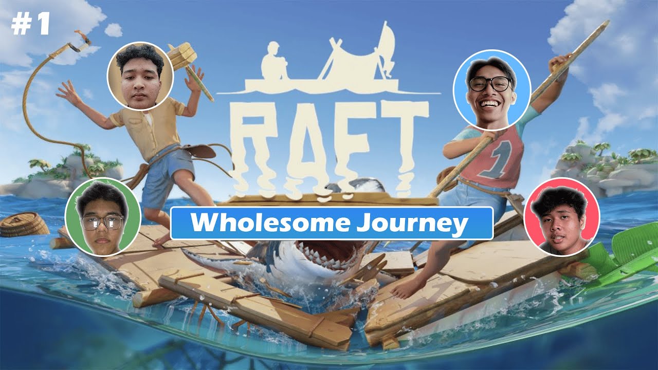 PETUALANGAN WHOLESOME TEAM DIMULAI!!!! - Raft Part 1