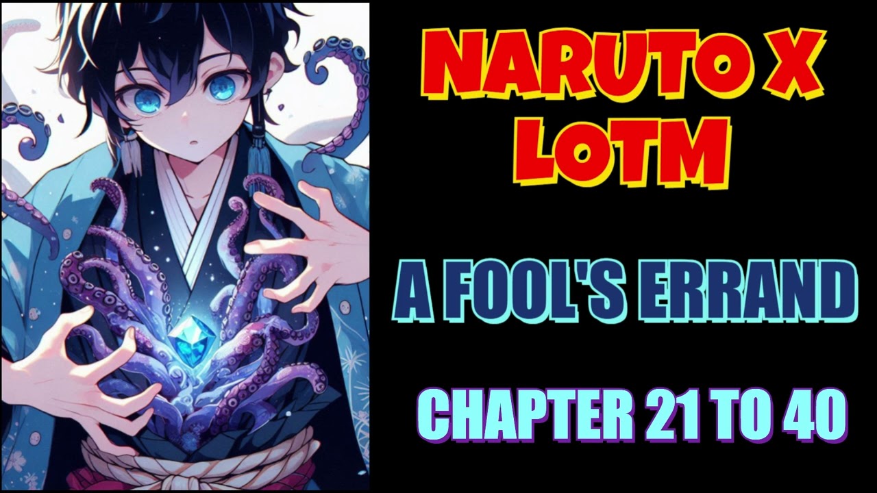 Naruto X LOTM: A Fool’s Errand Chapter 21 To 40