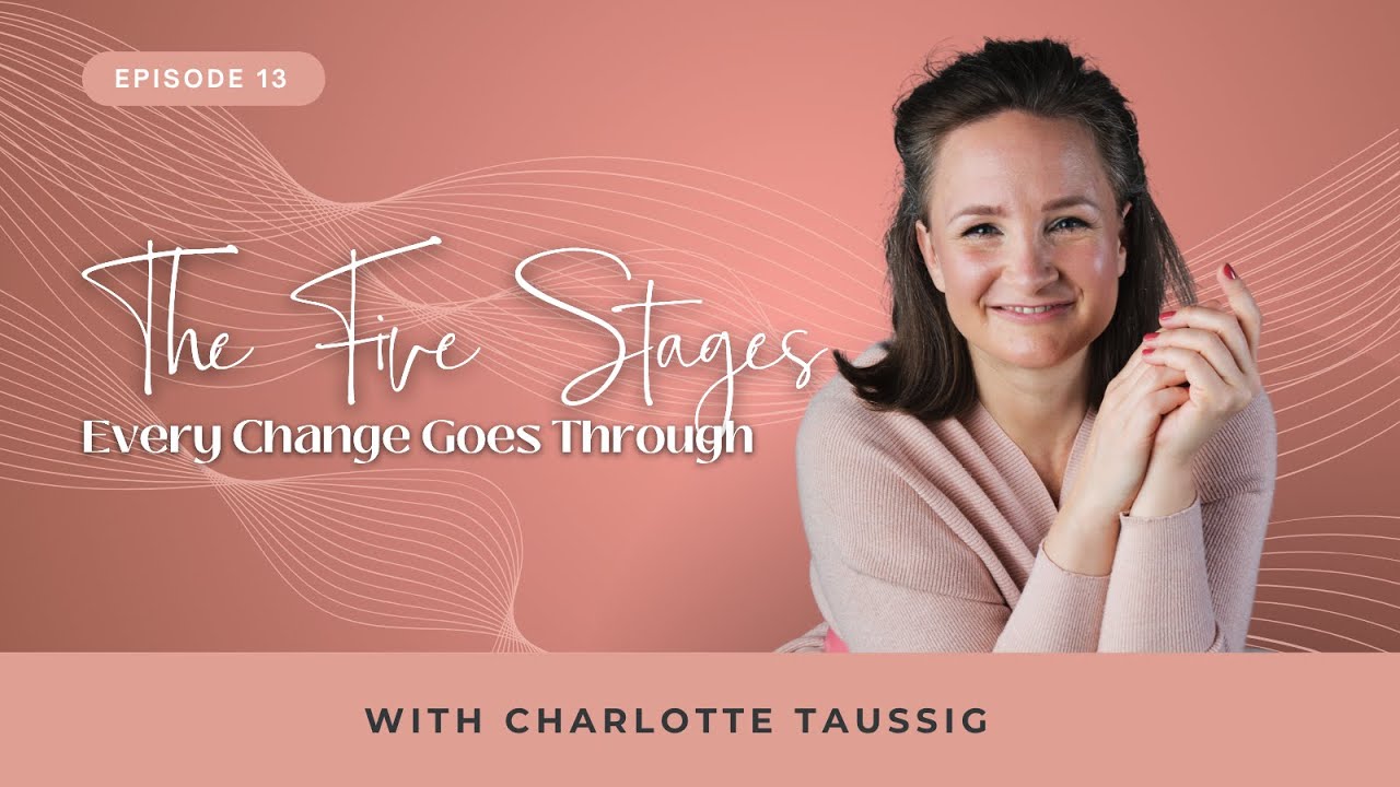 Episode 13: The Five Stages Every Change Goes Through