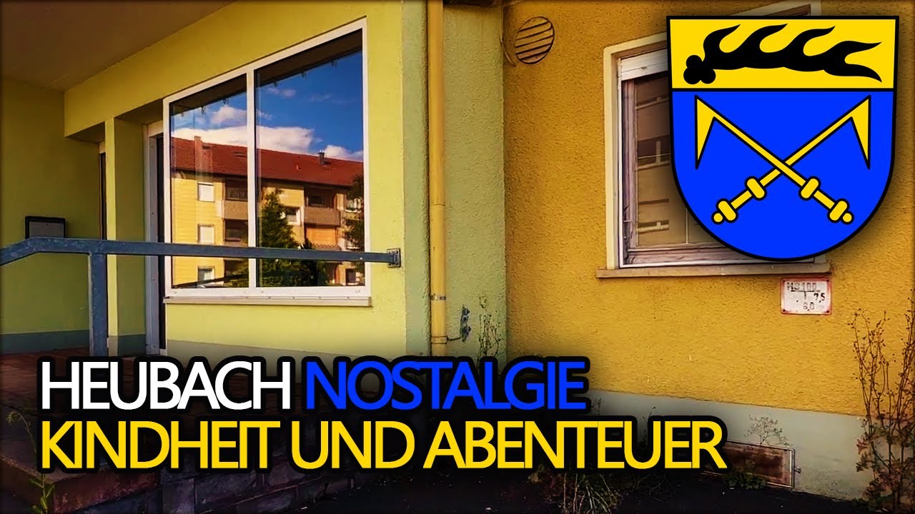 HEUBACH: KINDHEITSERINNERUNGEN und nostalgische ENTDECKUNGEN