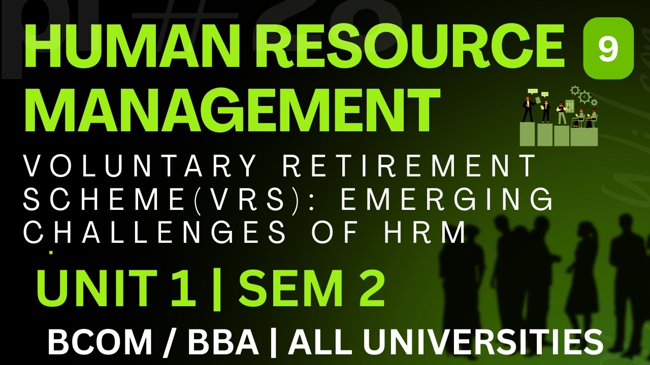 VOLUNTARY RETIREMENT SCHEME (VRS) : EMERGING CHALLENGE OF HRM | HUMAN RESOURCE MANAGEMENT | UNIT 1