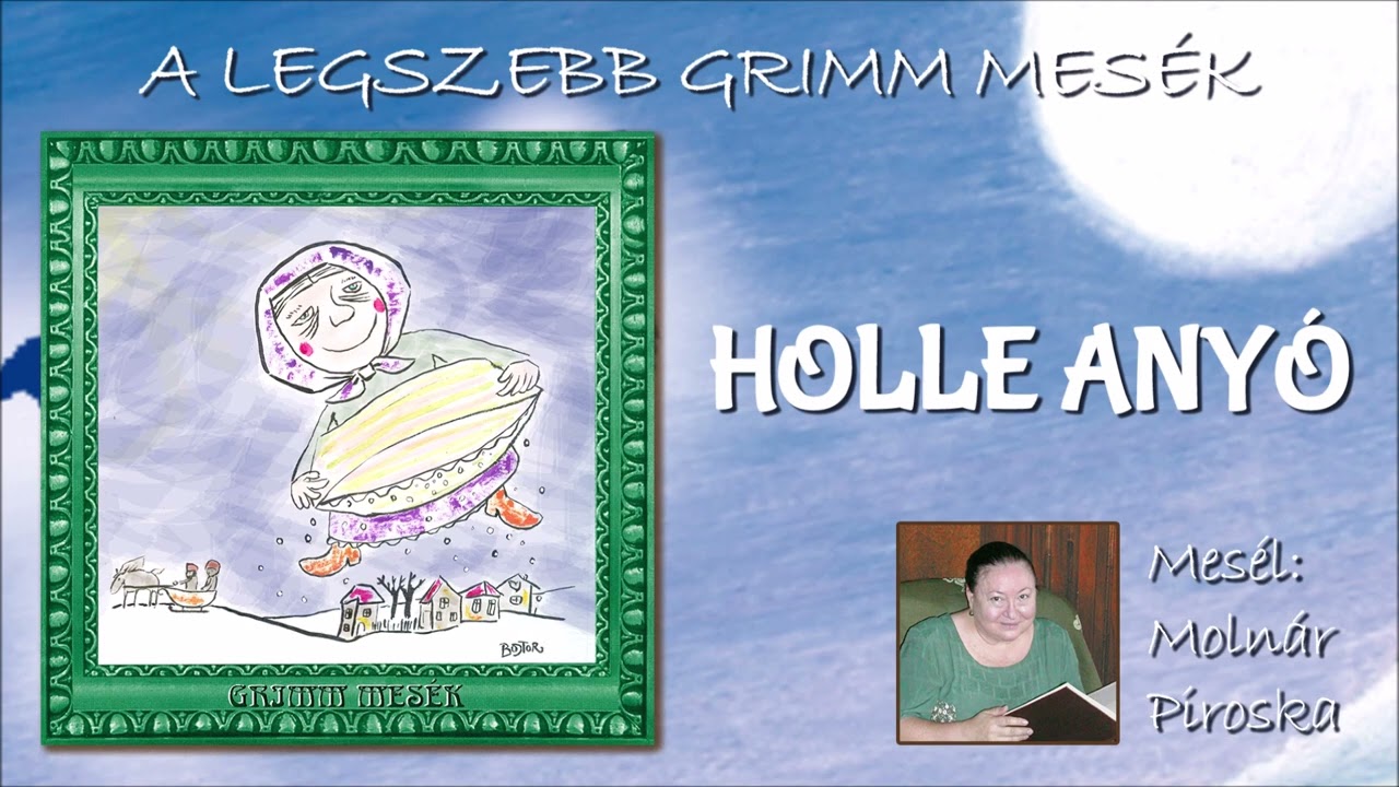 Holle anyó  (A legszebb Grimm mesék) - mesél: Molnár Piroska