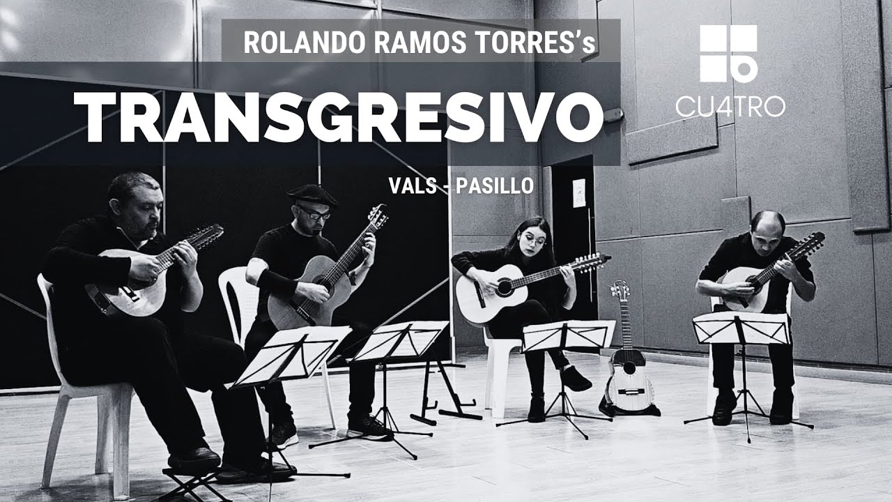TRANSGRESIVO (Rolando Ramos Torres) - CU4TRO Ensamble