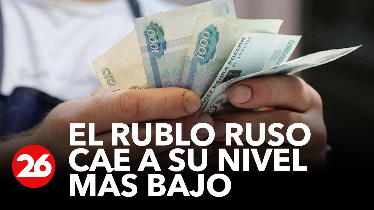 Consecuencias de la guerra: el rublo ruso cae a su nivel m&aacute;s bajo en 18 meses
