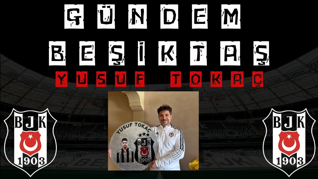 YUSUF TOKA&Ccedil; - G&Uuml;NDEM BEŞİKTAŞ #beşiktaş #bjk