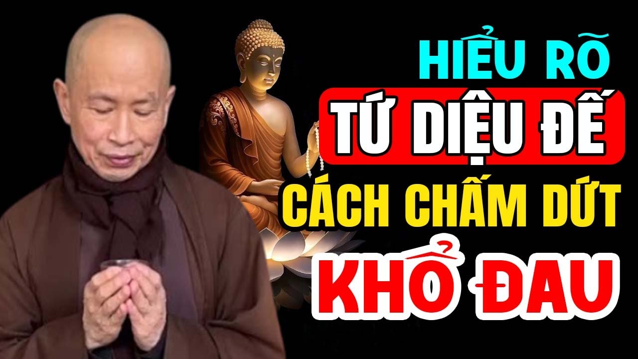 Quán Tứ Diệu Đế Cách Chấm Dứt Mọi Khổ Đau - Thầy Thích Phước Tịnh