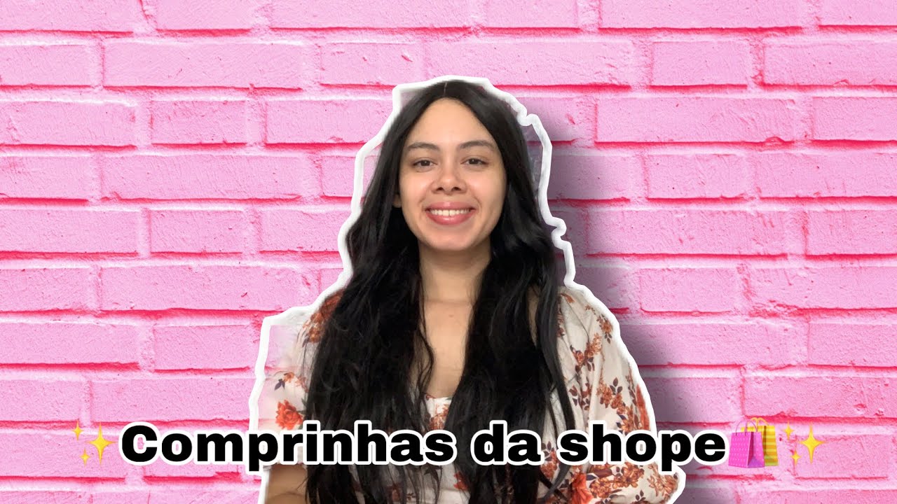 Comprinhas da shope 🛍️✨