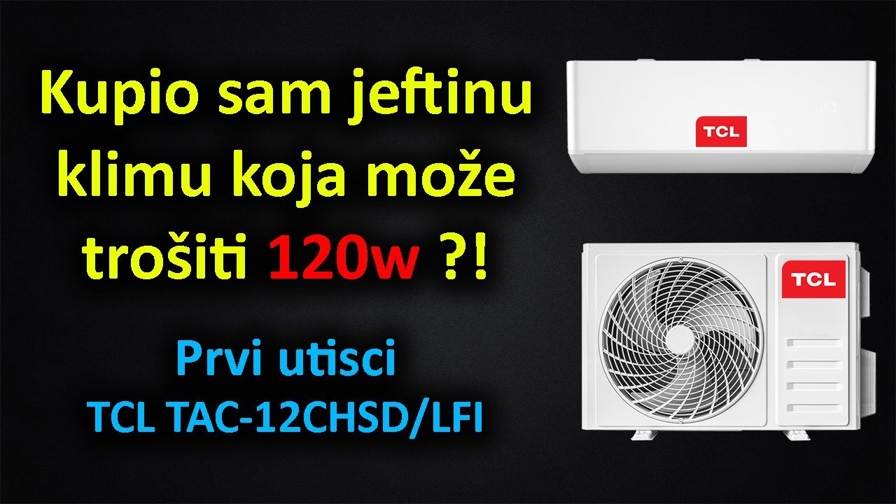 Kupio sam jeftinu klimu koja može modulirati na 120w - TCL TAC-12CHSD/LFI frozzini