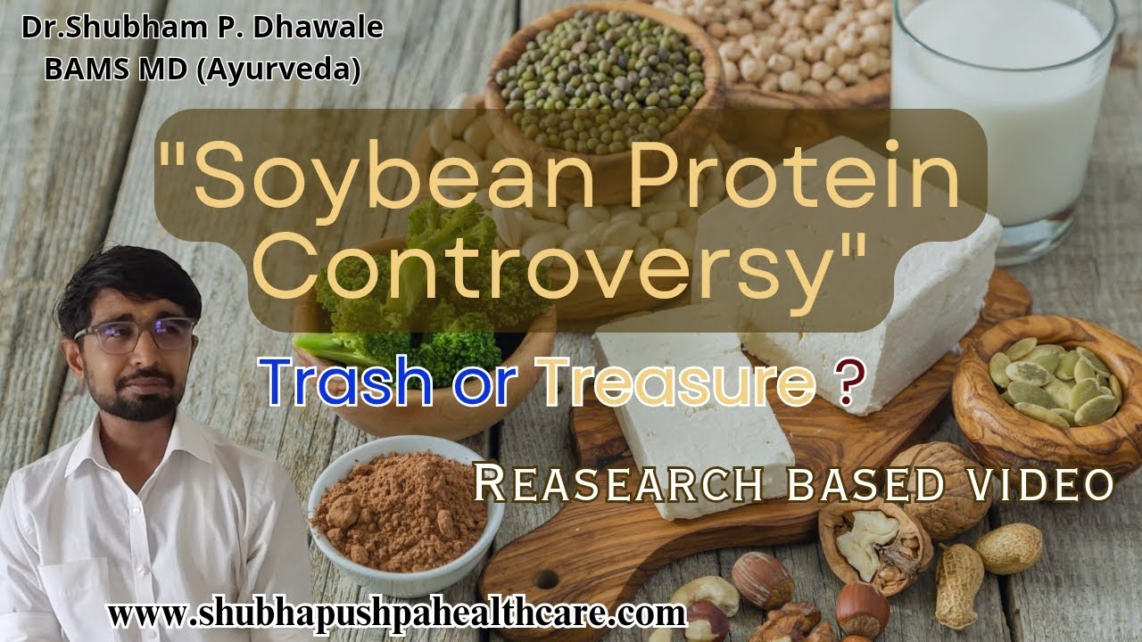 Soyabean Protein Controversy : Trash or Treasure ? (Research Based Video) 