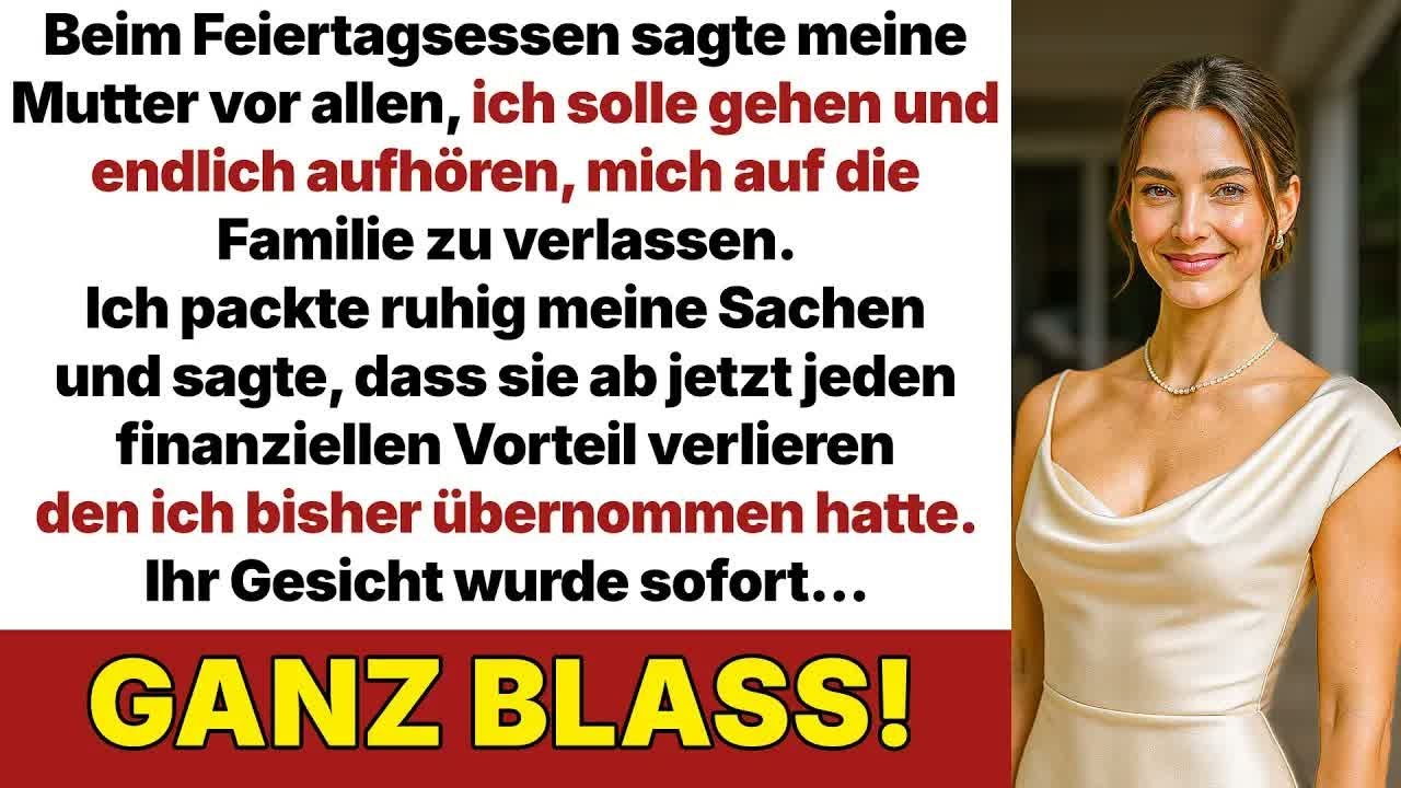 Beim Festessen sagte Mama  „Geh, verlass dich nicht auf uns “ Ich packte still und dann…