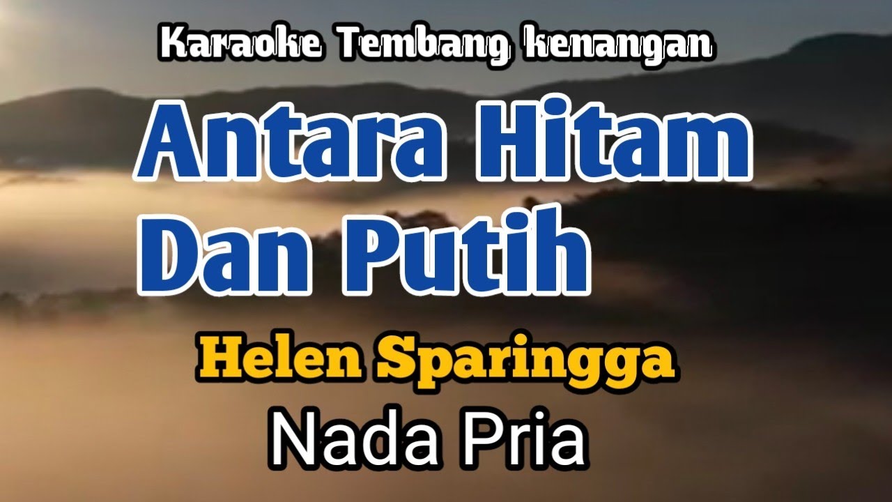 ANTARA HITAM DAN PUTIH - Helen Sparingga | Karaoke Nada Pria | Lirik