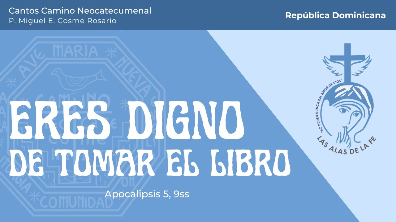 Eres digno de tomar el libro - Cantos del Camino Neocatecumenal - Las Alas de la Fe