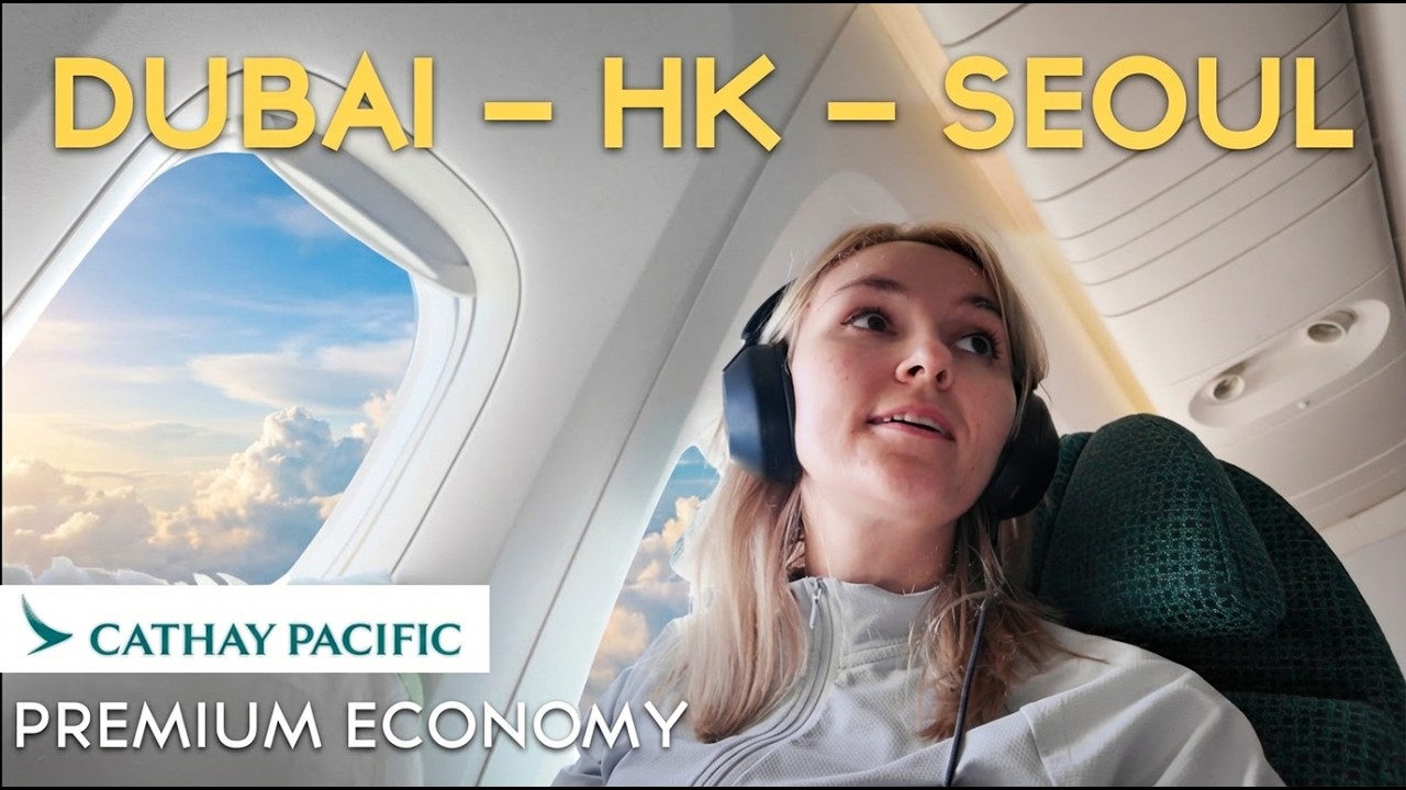 Dubai to Seoul via Hong Kong — Cathay Pacific Premium Economy
