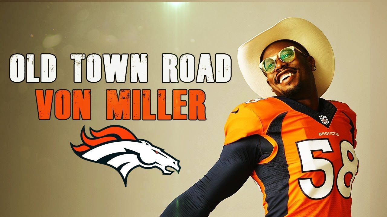 Von Miller|| Old Town Road || ft. Lil Nas X || Broncos 2018-2019 Mix