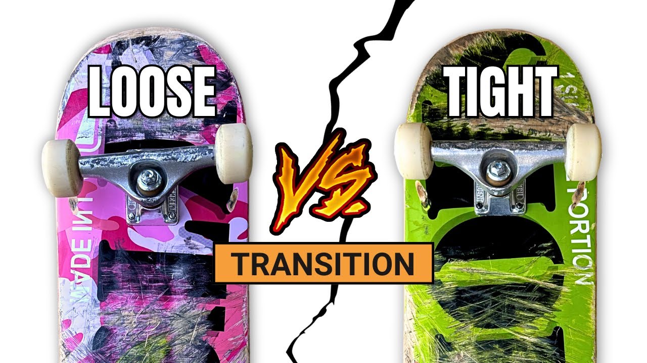 Loose VS. Tight Trucks (Which is better? Transition)