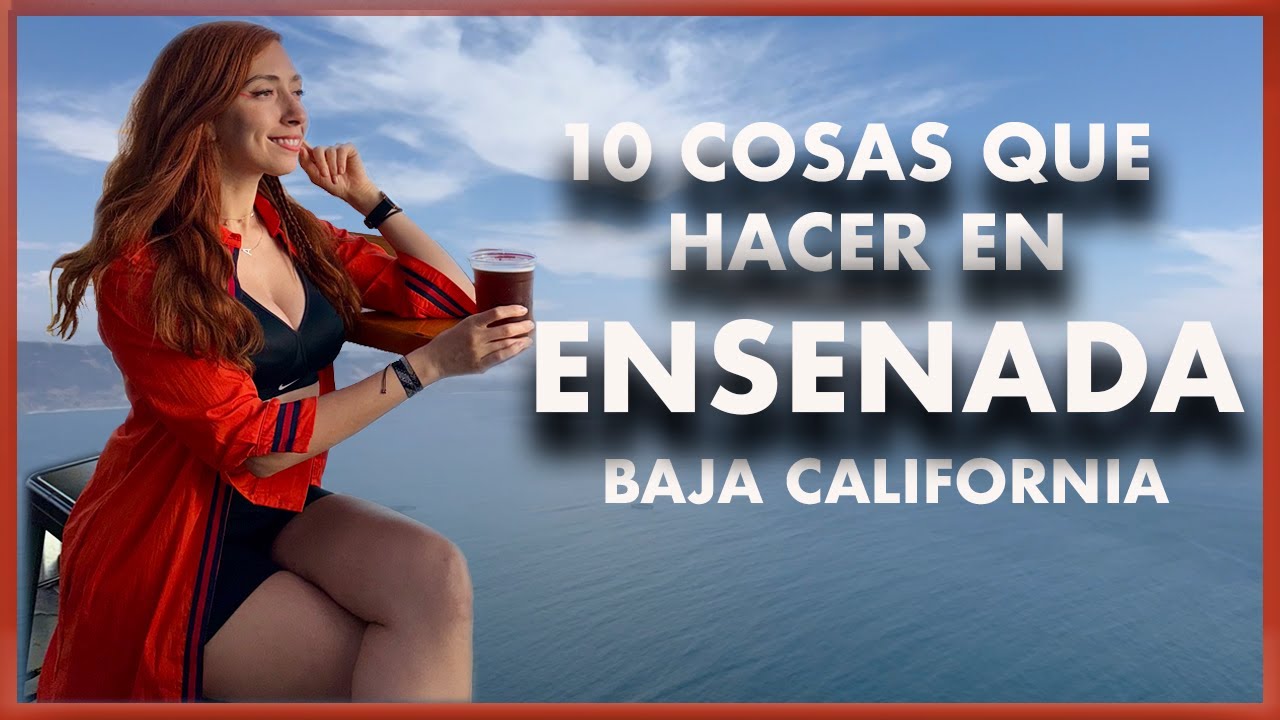 10 Cosas que hacer en ENSENADA Baja Norte/ Ale Toledano