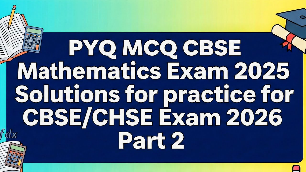 PYQ MCQ CBSE Mathematics Solutions for Practice for Exam(CHSE/CBSE) Part 2