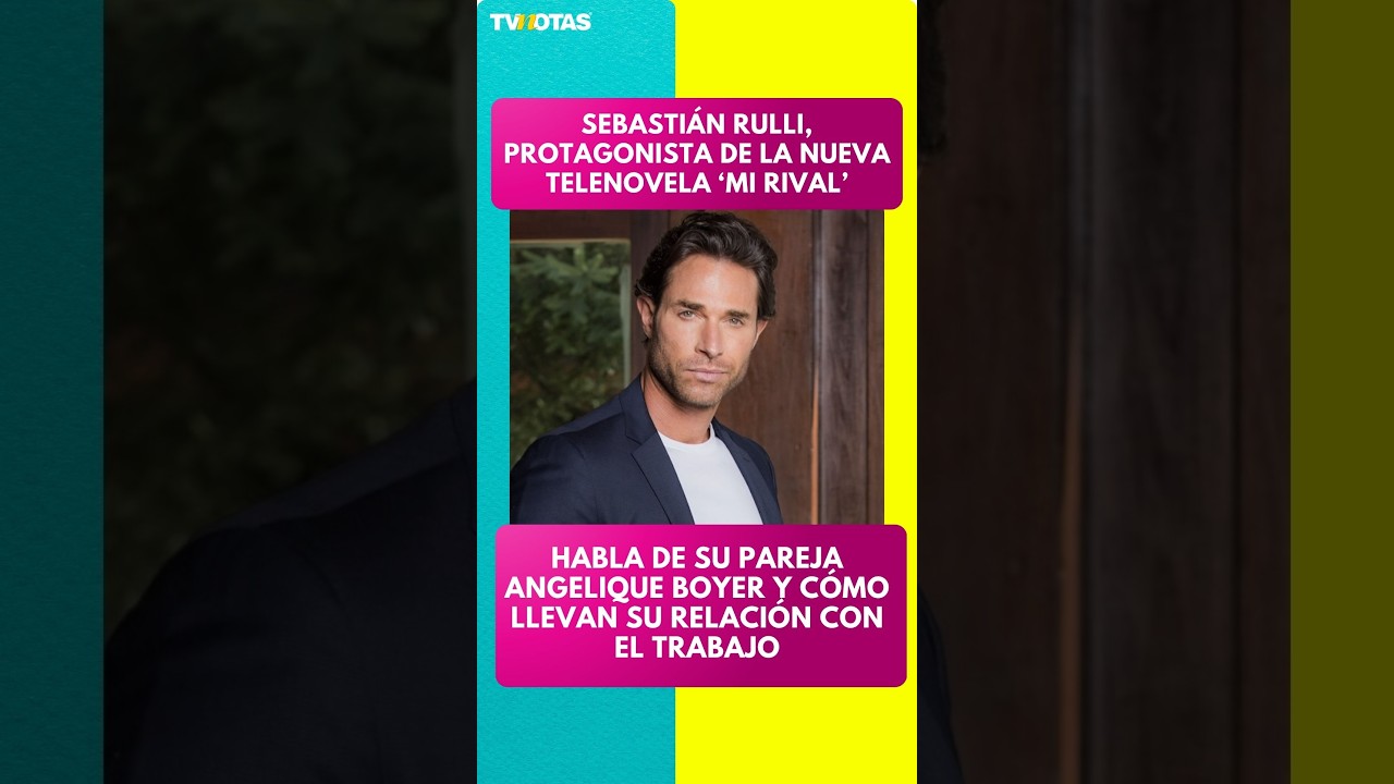 Sebasti&aacute;n Rulli habla de su papel en Mi rival y su relaci&oacute;n con Angelique Boyer