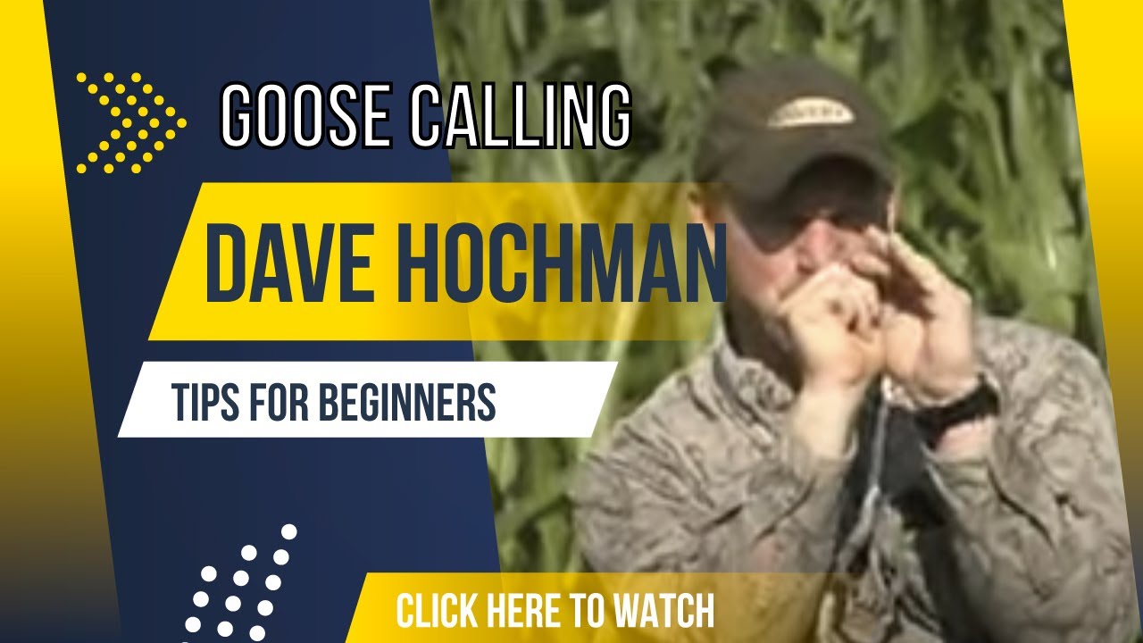 Goose Calling Tips for Beginners with Dave Hochman