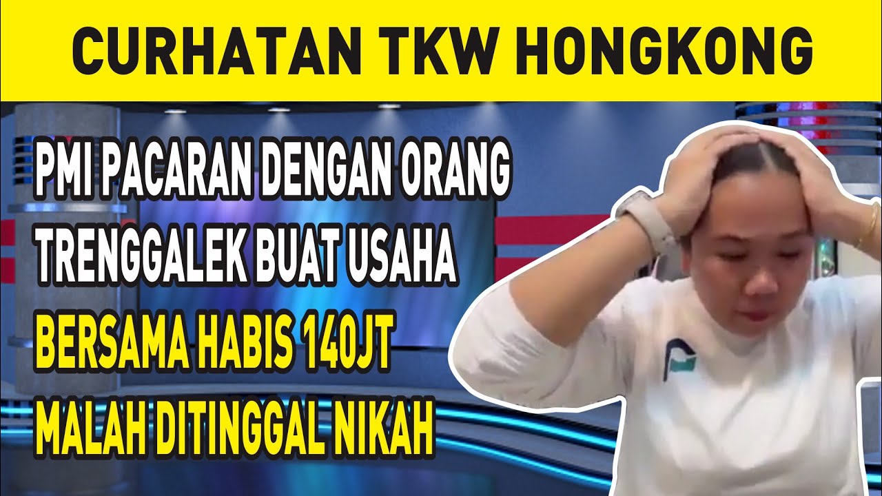PMI PACARAN DENGAN ORANG TRENGGALEK BUAT USAHA BERSAMA HABIS 140JT MALAH DITINGGAL NIKAH