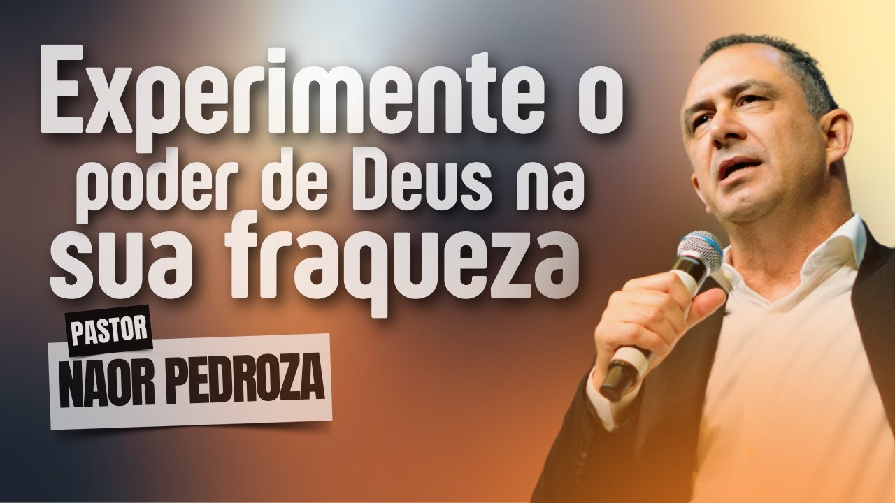 EXPERIMENTE O PODER DE DEUS NA SUA FRAQUEZA| Pr Naor Pedroza | Vida Plena | #devocional #palavra
