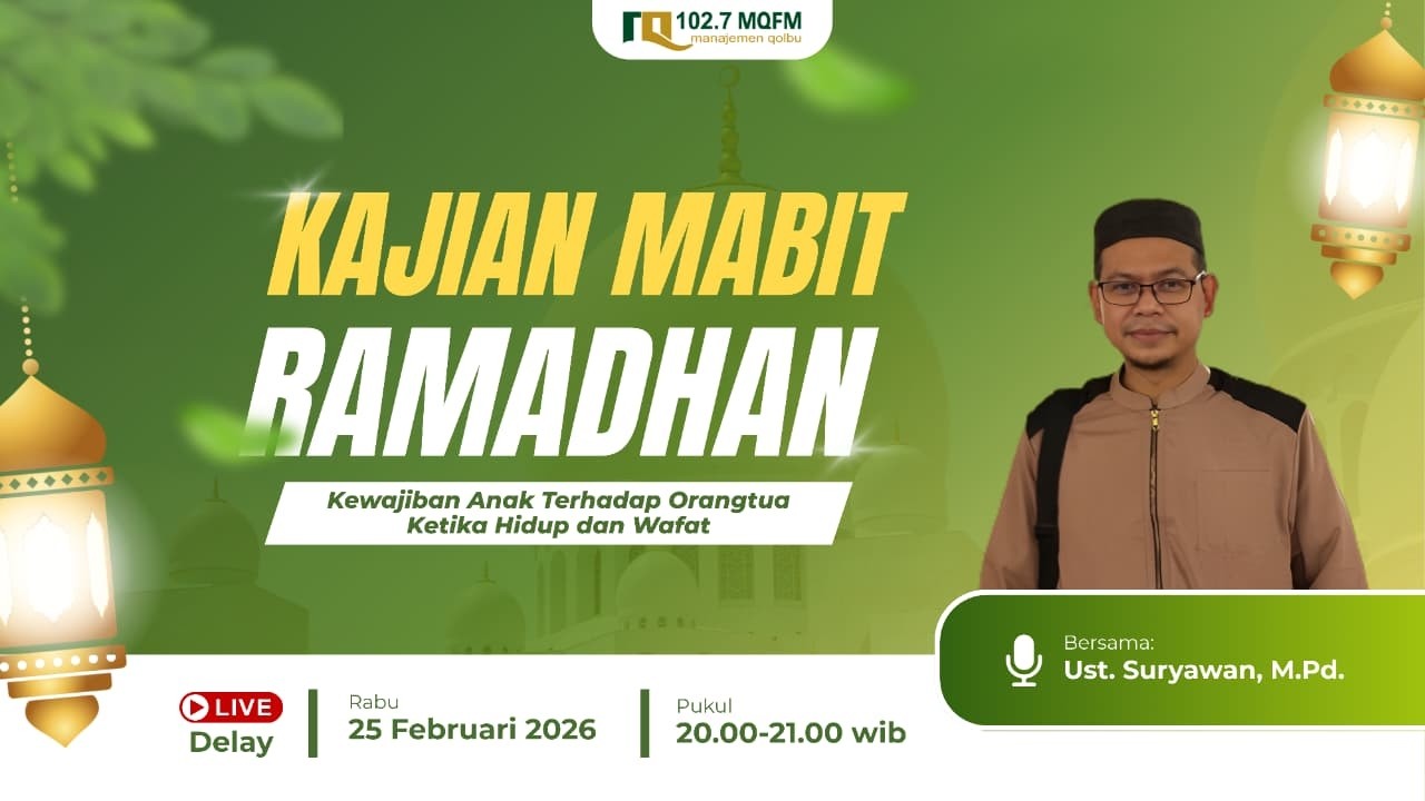 Kajian Mabit Ramadhan | Kewajiban Anak Terhadap Orangtua Ketika Hidup dan Wafat