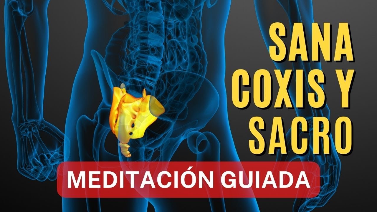 COXIS Y SACRO: SANACI&Oacute;N (Meditaci&oacute;n guiada)