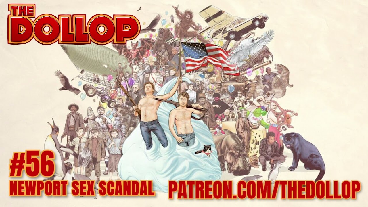 The Dollop Podcast Ep 56- Newport Sex Scandal