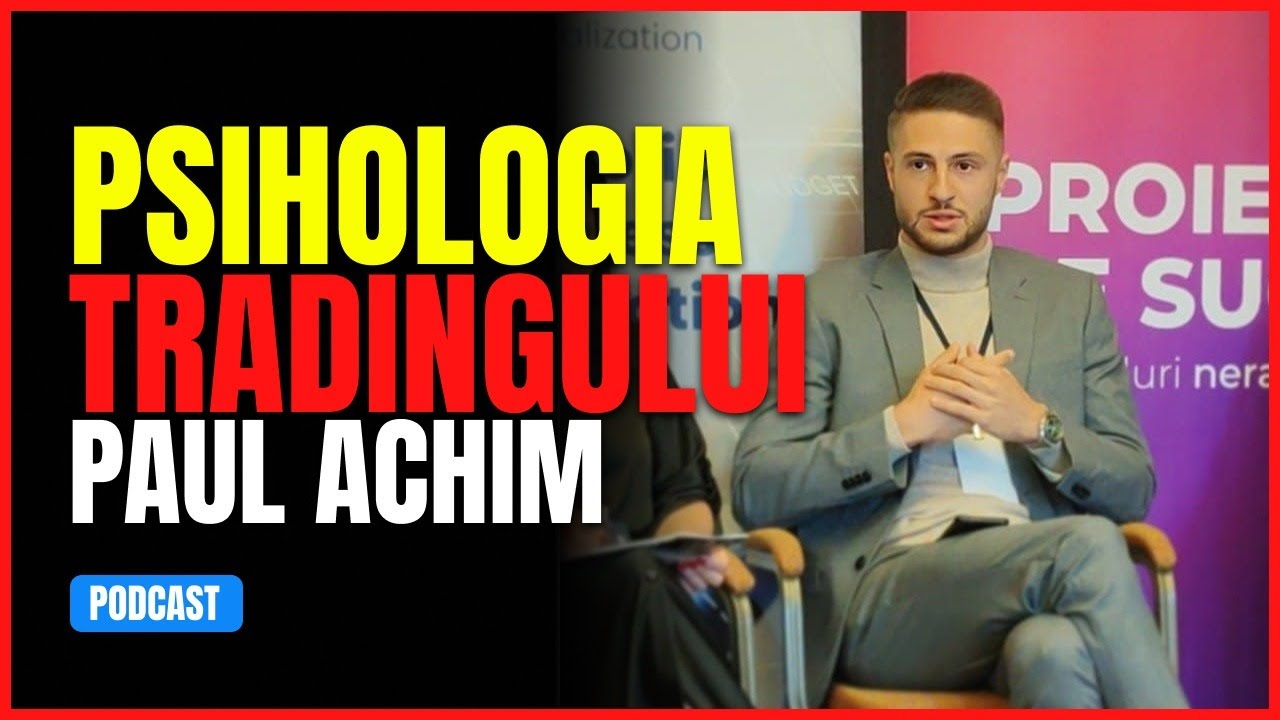 Psihologia Tradingului (cu Paul Achim)