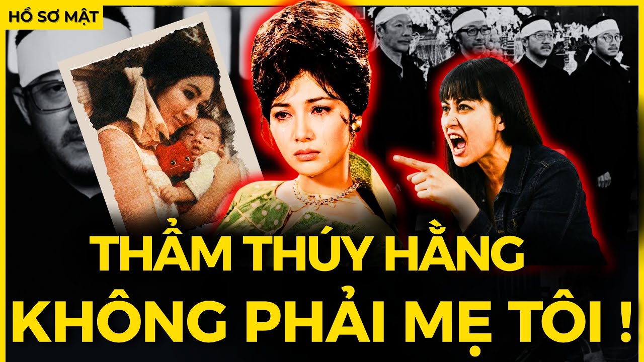 Bi kịch THẨM THÚY HẰNG: 4 CON TRAI là TIẾN SĨ, nhưng CON GÁI THÀ CHẾT KHÔNG NHÌN MẶT MẸ ? |Hồ Sơ Mật