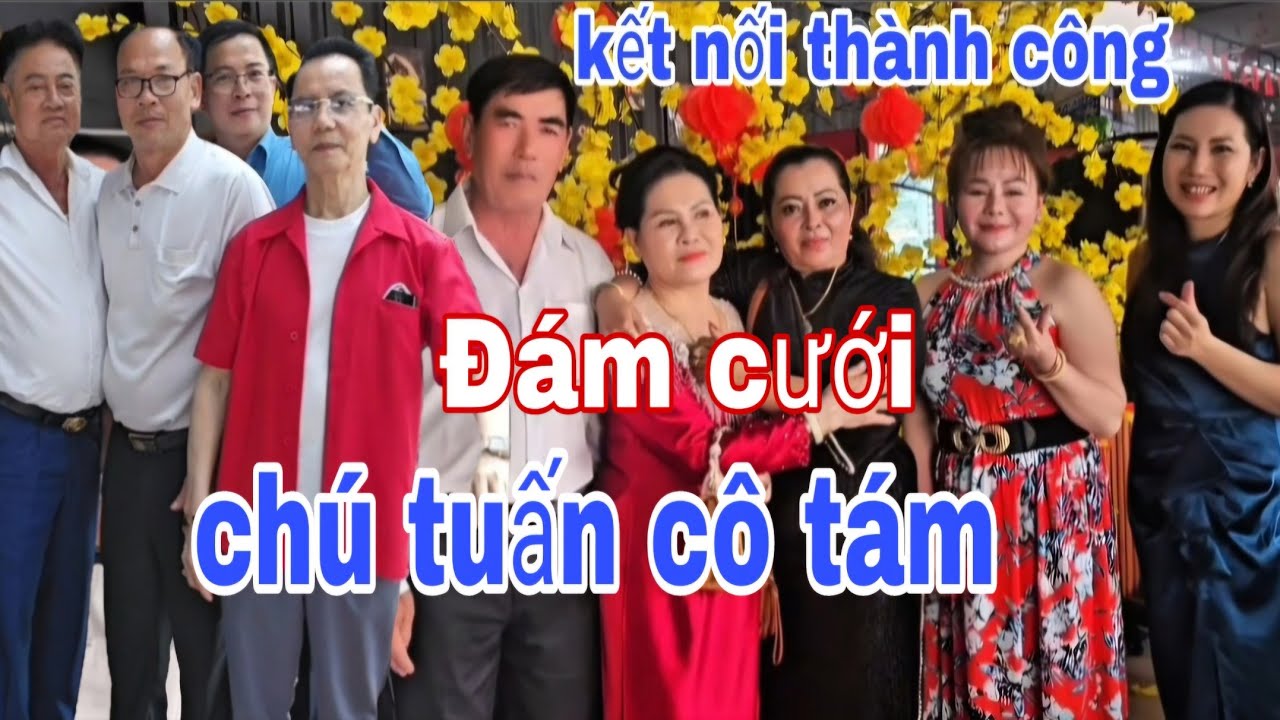 Phúc Nghĩa Kết Nối Thành Công Đám Cưới Chú Tuấn Cô Tám 