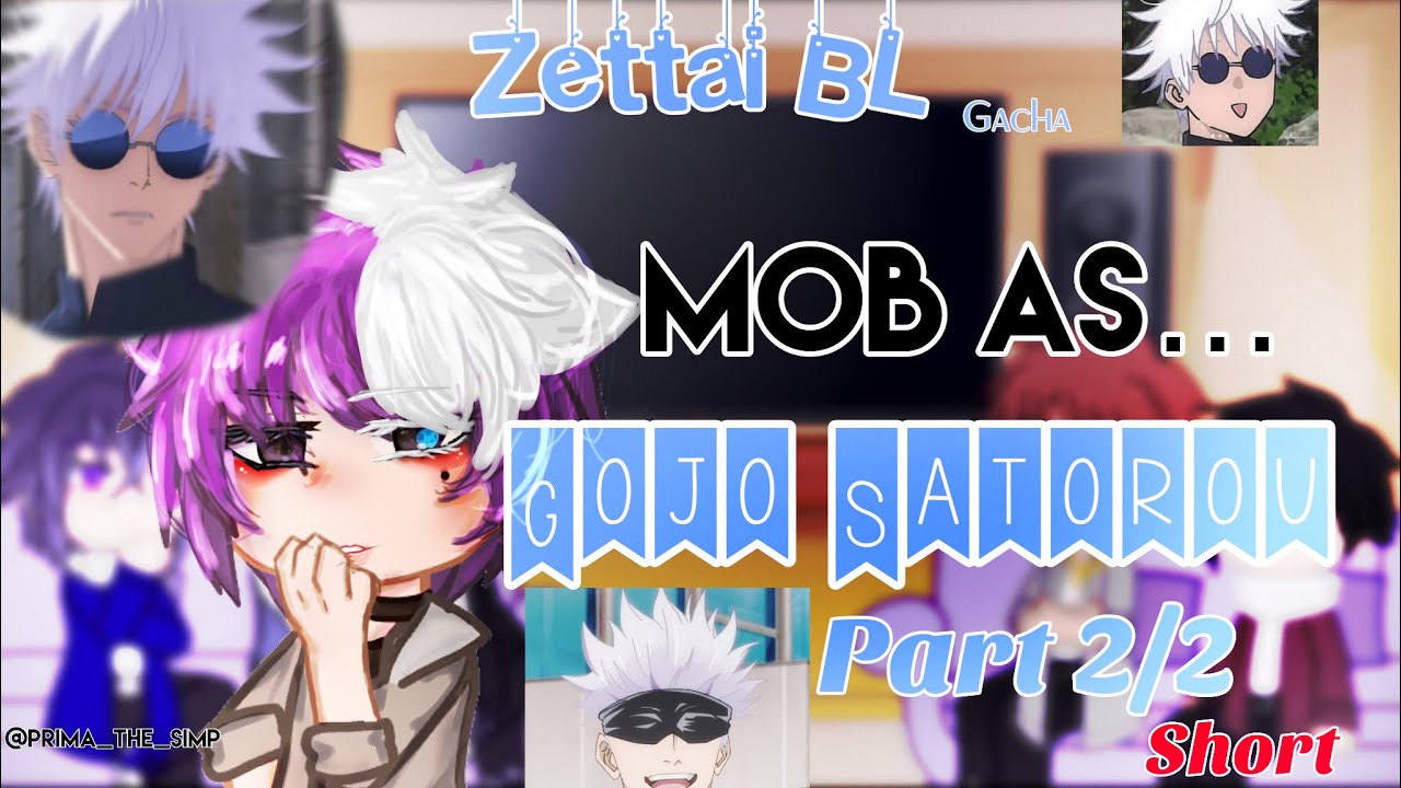 Zettai BL React to Mob as…|| Gojo Satorou || Gacha ||Prima_The_SIMP!|| Short! || pls read end of vid