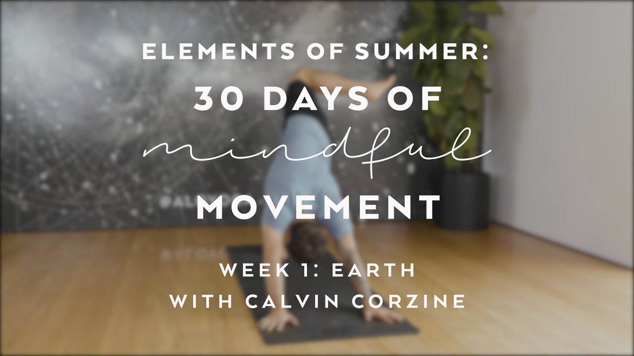 Grounding Yoga Flow with Calvin Corzine — Elements of Summer: 30 Days of Mindful Movement