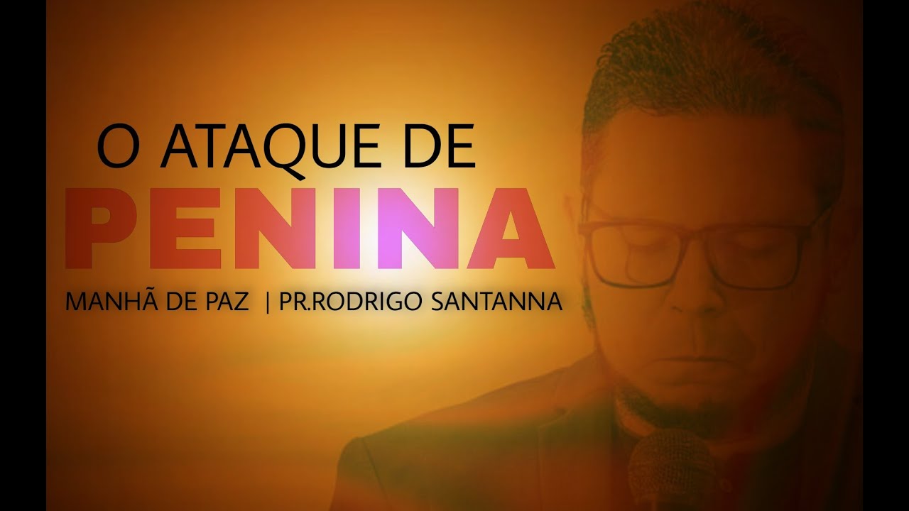 O ATAQUE DE PENINA | MANHÃ DE PAZ | PR.RODRIGO SANTANNA