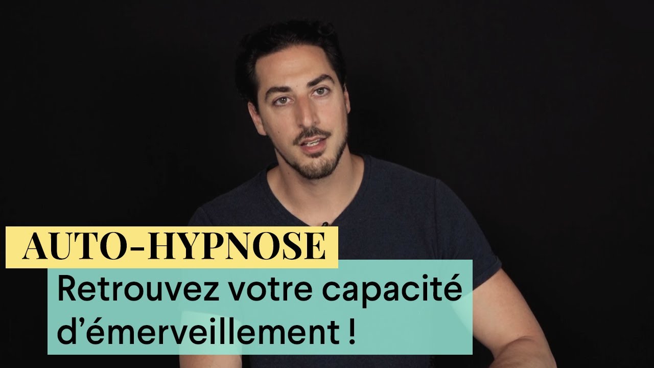 🧩 RETROUVER SON ÉMERVEILLEMENT D'ENFANT AVEC L'AUTO-HYPNOSE