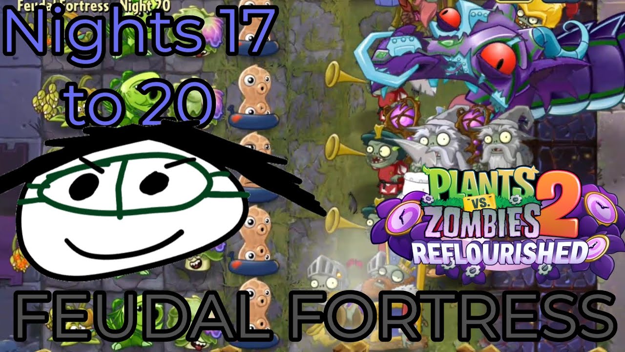 PvZ 2 Reflourished: Feudal Fortress - Nights 17 to 20