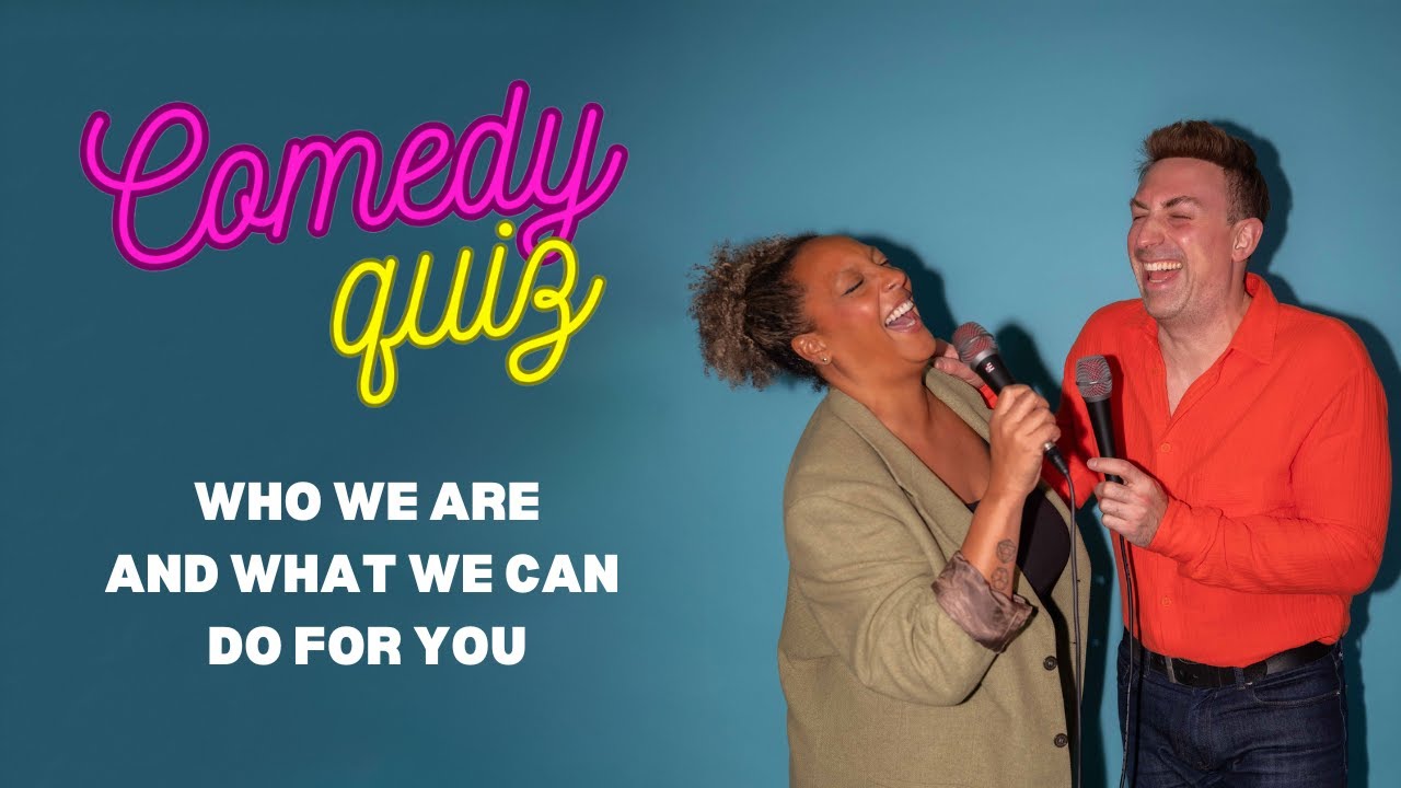 COMEDY QUIZ - Who we are and what we can do for you.