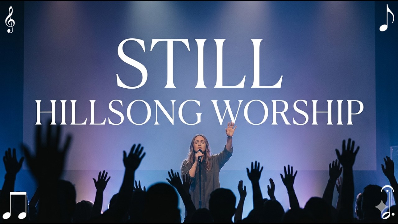 STILL HILLSONG Worship with lyrics