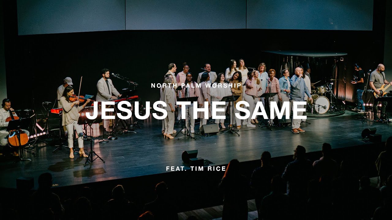 Jesus the Same by Israel & New Breed (Feat. Tim Rice) | North Palm Worship